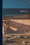 Kreta : Ein Versuch zur Aufhellung Der Mythologie und Geschichte, der Religion und Verfassung dieser Insel, von den altesten Zeiten bis auf die Romer-Herrschaft.
