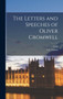 The Letters and Speeches of Oliver Cromwell