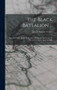 The Black Battalion ... : Speech Of Hon. Joseph B. Foraker Of Ohio In The Senate Of The United States, April 14, 1908