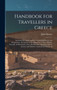 Handbook for Travellers in Greece : Including the Ionian Islands, Continental Greece, the Peloponnese, the Islands of the ??gean Sea, Crete, Albania, Thessaly, & Macedonia; and a Detailed Description o
