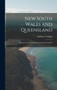 New South Wales and Queensland : Being a Portion of 'australia and New Zealand'