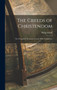 The Creeds of Christendom : The Evangelical Protestant Creeds, With Translations