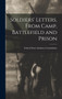 Soldiers' Letters, From Camp, Battlefield and Prison
