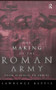 The Making of the Roman Army : From Republic to Empire
