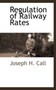 Regulation of Railway Rates