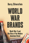 World War Brands : World War II and the Rise of the Modern American Brand