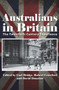 Australians in Britain : The Twentieth-Century Experience