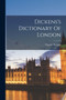 Dickens's Dictionary Of London Dickens's Dictionary Of London