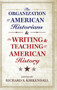 The Organization of American Historians and the Writing and Teaching of American History