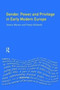 Gender, Power and Privilege in Early Modern Europe : 1500 - 1700