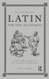 Latin for the Illiterati : A Modern Guide to an Ancient Language