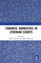 Forensic Narratives in Athenian Courts