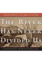 The River Has Never Divided Us : A Border History of La Junta de los Rios