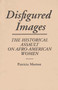 Disfigured Images : The Historical Assault on Afro-American Women