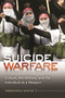 Suicide Warfare : Culture, the Military, and the Individual as a Weapon