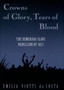 Crowns of Glory, Tears of Blood : The Demerara Slave Rebellion of 1823