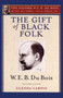 The Gift of Black Folk (The Oxford W. E. B. Du Bois) : The Negroes in the Making of America
