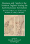Business and Family in the North of England During the Early Industrial Revolution : Records of the Lives of Men and Women in Trade, 1788-1832