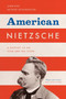 American Nietzsche : A History of an Icon and His Ideas
