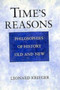 Time's Reasons : Philosophies of History Old and New