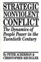 Strategic Nonviolent Conflict : The Dynamics of People Power in the Twentieth Century