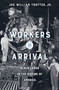 Workers on Arrival : Black Labor in the Making of America