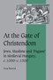 At the Gate of Christendom : Jews, Muslims and 'Pagans' in Medieval Hungary, c.1000 ??? c.1300
