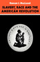 Slavery, Race and the American Revolution