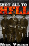 Shot All to Hell : Bad Ass Outlaws, Gunfighters, and Lawmen of the Old West