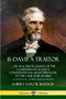 Is Davis a Traitor: ???Or Was the Secession of the Confederate States a Constitutional Right Previous to the Civil War of 1861? (Constitutional Commentaries and History)