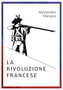 Alessandro Manzoni LA RIVOLUZIONE FRANCESE