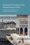 Housing the Stranger in the Mediterranean World : Lodging, Trade, and Travel in Late Antiquity and the Middle Ages
