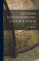 Assyrian Historiography, a Source Study