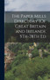 The Paper Mills Directory (Of Great Britain and Ireland). 5Th-78Th Ed