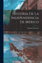 Historia de la independencia de Mexico