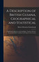 A Description of British Guiana, Geographical and Statistical : Exhibiting Its Resources and Capabilities, Together With the Present and Future Condition and Prospects of the Colony