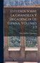 Estudios Sobre La Grandeza Y Decadencia De Espana, Volumes 1-3