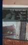 The Mexican War : A History of its Origin