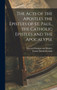 The Acts of the Apostles the Epistles of St. Paul, the Catholic Epistles and the Apocalypse