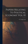 Papers Relating To Political Economy Vol III
