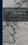 Estados Unidos Do Brasil : Geographia, Ethnographia, Estatistica
