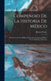 Compendio De La Historia De Mexico : Para El Uso De Los Establecimientos De Instruccion Publica De La Republica Mexicana Compendio De La Historia De Mexico : Para El Uso De Los Establecimientos De Instruccion Publica De La Republica Mexicana