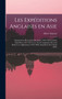 Les expeditions anglaises en Asie : Organisation de l'armee des Indes (1859-1895); Lushai expedition (1871-1872); les trois campagnes de Lord Roberts en Afghanistan (1878-1880); expedition du Chitral