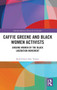 Caffie Greene and Black Women Activists : Unsung Women of the Black Liberation Movement