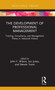 The Development of Professional Management : Training, Consultancy, and Management Theory in Industrial History