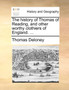 The History of Thomas of Reading, and Other Worthy Clothiers of England. ...
