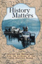 History Matters : Stories and Photographs from the Archives of the Lakes District Museum