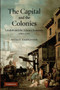 The Capital and the Colonies : London and the Atlantic Economy 1660-1700
