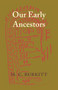 Our Early Ancestors : An Introductory Study of Mesolithic, Neolithic and Copper Age Cultures in Europe and Adjacent Regions Our Early Ancestors : An Introductory Study of Mesolithic, Neolithic and Copper Age Cultures in Europe and Adjacent Regions