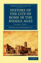 History of the City of Rome in the Middle Ages : Volume 6